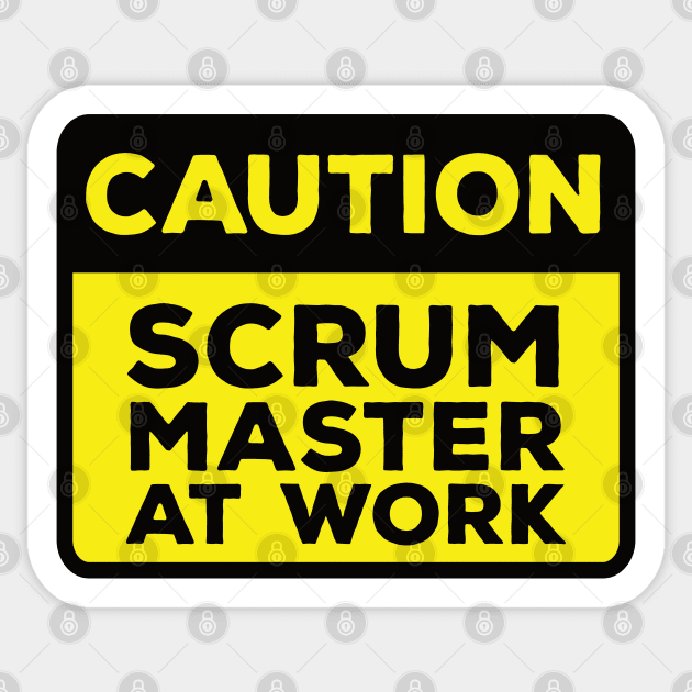 Funny Yellow Road Sign - Caution Scrum Master at Work Sticker by Software Testing Life